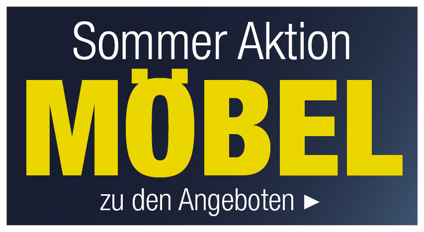 Sommer Aktion Möbel - Zum Möbel Abverkauf